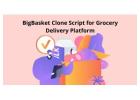 BigBasket Clone Script for Grocery Delivery Platform