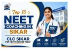 Top 10 NEET Coaching in Sikar | CLC Sikar for NEET Success Today