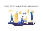 Custom Uber for Handyman Services App Development
