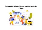 Scale Food Delivery Faster with an UberEats Clone
