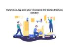 Handyman App Like Uber | Complete On-Demand Service Solution