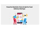 Powerful UberEats Clone Script for Food Delivery Startups