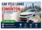Access Funds With Car Title Loans Edmonton
