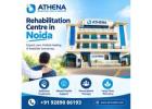 Rehabilitation Centre in Noida for Addiction and Mental Health Care