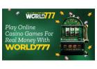 Play Online Casino Games For Real Money With World777
