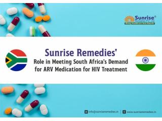 Sunrise Remedies' Role in Meeting South Africa's Demand for ARV Medication for HIV Treatment Sunrise Remedies' Role in Meeting South Africa's Demand for ARV Medication for HIV Treatment