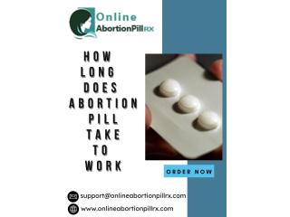 How long does abortion pill take to work How long does abortion pill take to work