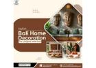 Stylish Bali Home Decoration for Unique Interiors