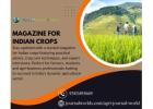 Stay Informed with the Leading Magazine for Indian Crops