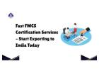 Fast FMCS Certification Services – Start Exporting to India Today