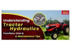 Tractor Hydraulic System Explained – Improve Tractor Efficiency at Best Price