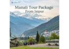Manali Tour Package from Jaipur – Scenic Himalayan Escape