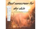 Daily Sunscreens That Keep Dry Skin Smooth and Glowing