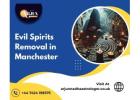 Evil Spirits Removal in Manchester | Trusted Spiritual Help by Arjun Nandha