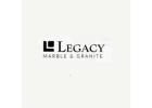 Legacy Marble and Granite
