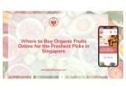 Where to Buy Organic Fruits Online for the Freshest Picks in Singapore