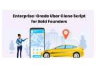 Enterprise-Grade Uber Clone Script for Bold Founders