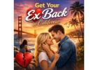 Trusted Solutions to Get Your Ex Back in California