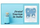 Best Dental Tourism in India
