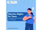 Teen Abortion Rights: A Helpful FAQ Guide to Your Options