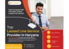 Top Leased Line Service Provider in Haryana – Gigmax