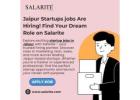 Jaipur Startups jobs Are Hiring! Find Your Dream Role on Salarite