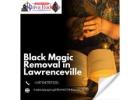 Reclaim Your Life with Expert Black Magic Removal in Lawrenceville