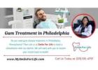Affordable and Expert Gum Treatment in Philadelphia at My Smile For Life Dental Clinic