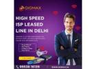 High-Speed ISP Leased Line in Delhi – Gigmax