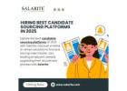 Hiring Best candidate sourcing platforms in 2025