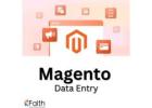 Magento Product Upload Services for Fast & Accurate Listings