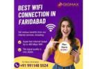 WiFi Connection in Faridabad – Gigmax