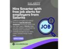Hire Smarter with free job alerts for employers from Salarite