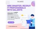 Hire Smarter, Recruit IT professionals with Salarite