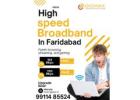 Best Broadband in Faridabad – Gigmax