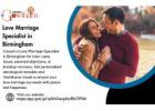 Love Marriage Specialist in Birmingham – Resolve Relationship Challenges with Expert Guidance