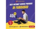 Best Internet Service Provider in Faridabad – Gigmax