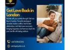 Get Love Back in London – Reunite with Your True Partner