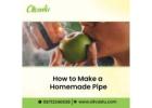 How to Make a Homemade Pipe