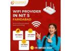 Internet Service in NIT 5 Faridabad – Gigmax