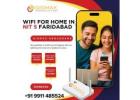 WiFi for Home in NIT 5 Faridabad – Gigmax