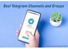 Best Telegram Groups and Channels