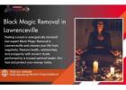 Powerful Black Magic Removal in Lawrenceville for a Positive Life