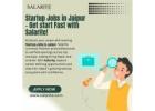 Startup Jobs in Jaipur – Get start Fast with Salarite!
