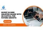 Invest in MSEI Unlisted Share with SN Capital for Future Growth