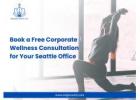 Book a Free Corporate Wellness Consultation for Your Seattle Office