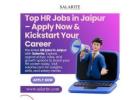 Top HR Jobs in Jaipur – Apply Now & Kickstart Your Career