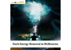 Dark Energy Removal in Melbourne