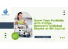 Grow Your Portfolio with Philips Domestic Unlisted Shares at SN Capital