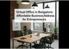 Virtual Office in Bangalore for GST & Company Registration – Affordable & Legal